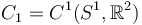 C_{1}=C^{1}(S^{1},{\mathbb  R}^{2})