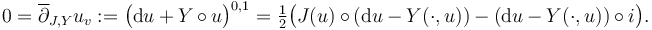 0=\overline \partial _{{J,Y}}u_{v}:={\bigl (}{{\rm {d}}}u+Y\circ u{\bigr )}^{{0,1}}={\tfrac  12}{\bigl (}J(u)\circ ({{\rm {d}}}u-Y(\cdot ,u))-({{\rm {d}}}u-Y(\cdot ,u))\circ i{\bigr )}.