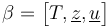 \beta ={\bigl [}T,\underline {z},\underline {u}{\bigr ]}